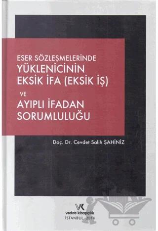 Eser Sözleşmelerinde Yüklenicinin Eksik İfa (Eksik İş) Ve Ayıplı İfadan Sorumluluğu