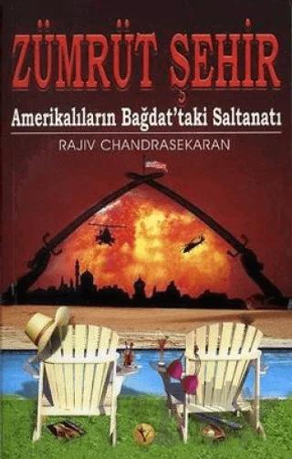 Zümrüt Şehir Amerikalılar’ın Bağdat’taki Saltanatı