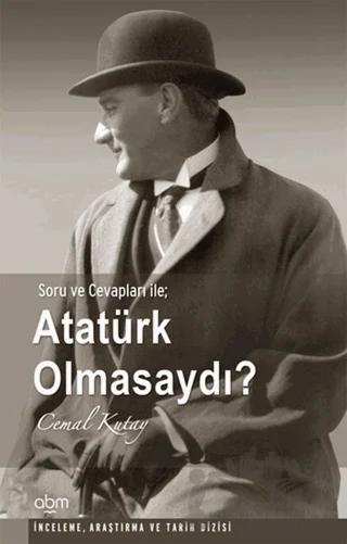 Atatürk Olmasaydı