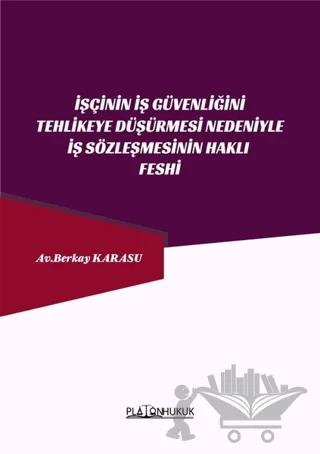 İşçinin İş Güvenliğini Tehlikeye Düşürmesi Nedeniyle İş Sözleşmesinin Haklı Feshi