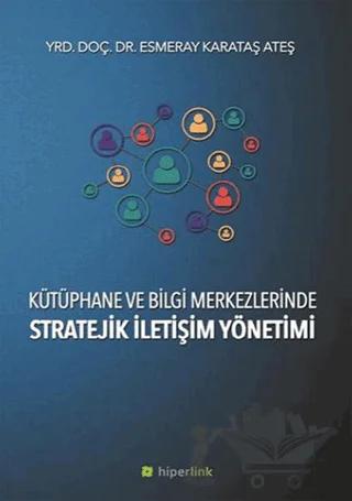 Kütüphane ve Bilgi Merkezlerinde Stratejik İletişim Yönetimi