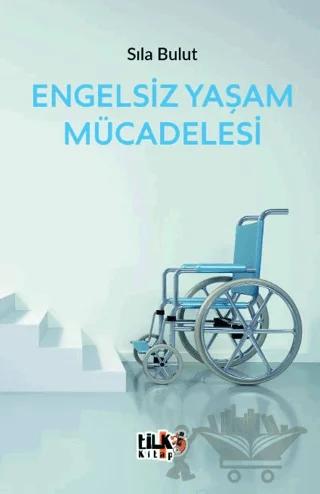 Engelsiz Yaşam Mücadelesi