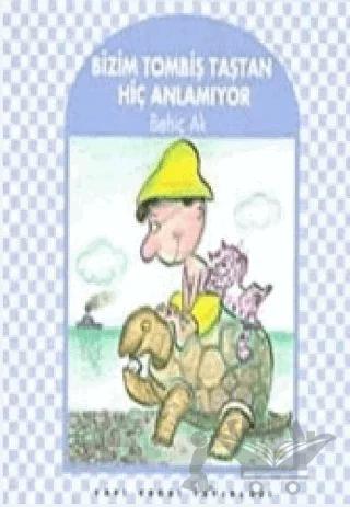 Bizim Tombiş Taştan Hiç Anlamıyor