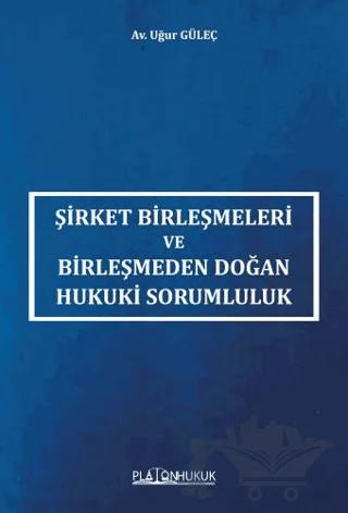 Şirket Birleşmeleri ve Birleşmeden Doğan Hukuki Sorumluluk