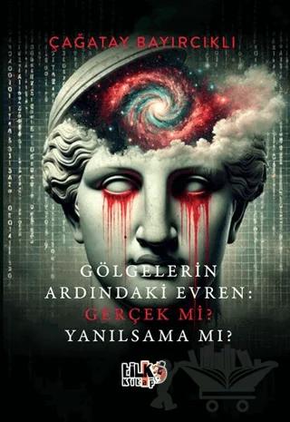 Gölgelerin Ardındaki Evren Gerçek mi? Yanılsama mı?