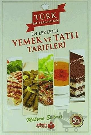 Türk Mutfağından En Lezzetli Yemek ve Tatlı Tarifleri