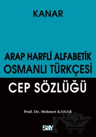 Arap Harfli Alfabetik Osmanlı Türkçesi Cep Sözlüğü