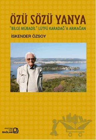 Özü Sözü Yanya: Bilge Mübadil Lütfü Karadağa Armağan