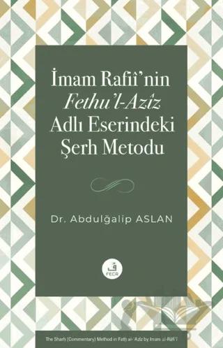 İmam Rafii’nin Fethu’l-Aziz Adlı Eserindeki Şerh Metodu