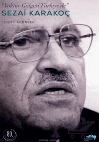 Yoktur Gölgesi Türkiye’de - Sezai Karakoç