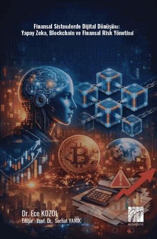 Finansal Sistemlerde Dijital Dönüşüm: Yapay Zeka, Blockchain ve Finansal Risk Yönetimi