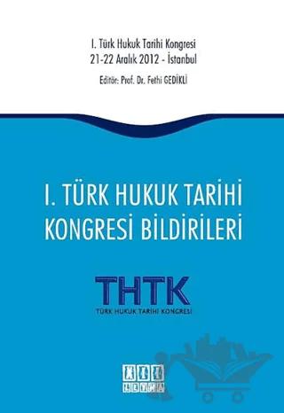 1. Türk Hukuk Tarihi Kongresi Bildirileri