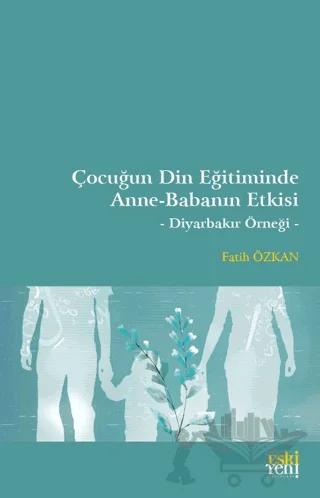 Çocuğun Din Eğitiminde Anne-Babanın Etkisi