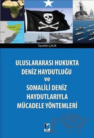 Deniz Haydutluğu ve Somalili Deniz Haydutlarıyla Mücadele Yöntemleri