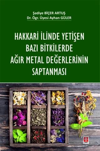 Hakkari İlinde Yetişen Bazı Bitkilerde Ağır Metal Değerlerinin Saptanması