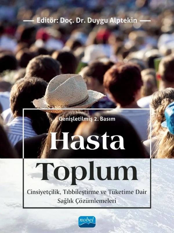 HASTA TOPLUM - Cinsiyetçilik, Tıbbileştirme ve Tüketime Dair Sağlık Çözümlemeleri