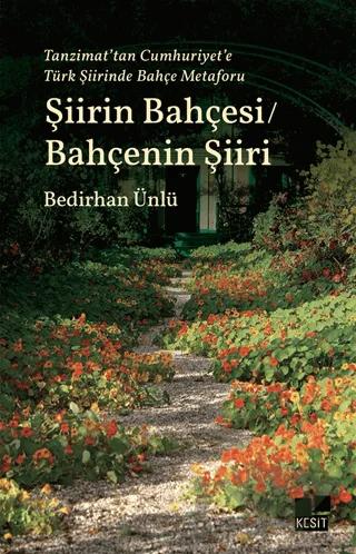 Tanzimat’tan Cumhuriyet’e Türk Şiirinde Bahçe Metaforu Şiirin Bahçesi / Bahçenin Şiiri