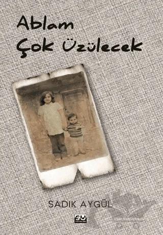 Ablam Çok Üzülecek