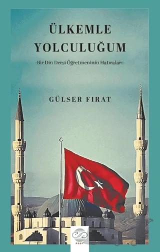 Ülkemle Yolculuğum-Bir Din Dersi Öğretmeninin Hatıraları-