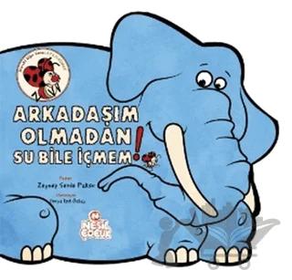 Arkadaşım Olmadan Su Bile İçmem!