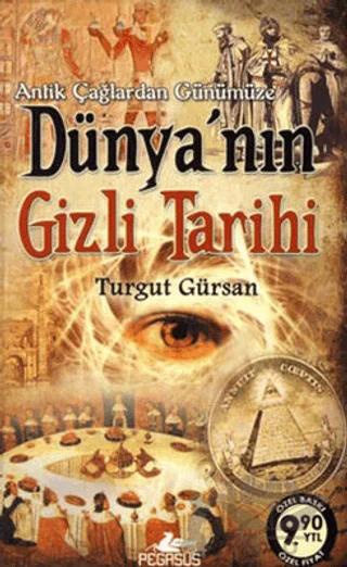 Antik Çağlardan Günümüze Dünya'nın Gizli Tarihi