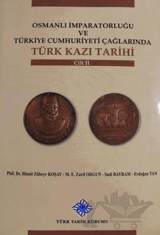 Osmanlı İmparatorluğu ve Türkiye Cumhuriyeti Çağlarında Türk Kazı Tarihi Cilt 2