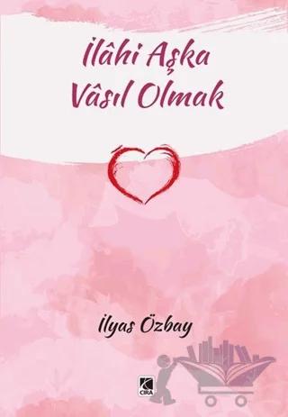 İlahi Aşka Vasıl Olmak