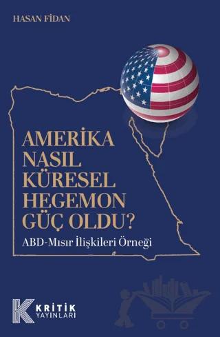 Amerika Nasıl Küresel Hegemon Güç Oldu?