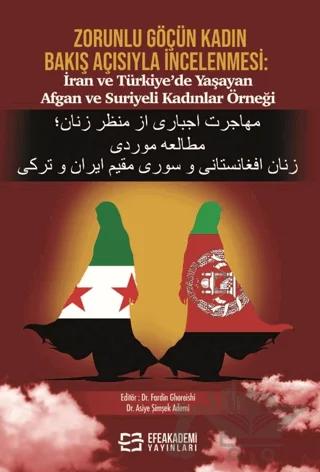 Zorunlu Göçün Kadın Bakış Açısıyla İncelenmesi: İran ve Türkiye’de Yaşayan Afgan ve Suriyeli Kadınlar Örneği