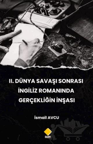 2. Dünya Savaşı Sonrası İngiliz Romanında Gerçekliğin İnşası