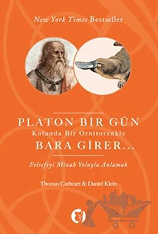 Platon Bir Gün Kolunda Bir Ornitorenkle Bara Girer