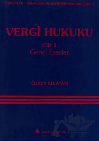 Örnekler, Belgeler ve Mahkeme Kararlarıyla Vergi Hukuku Cilt: 1