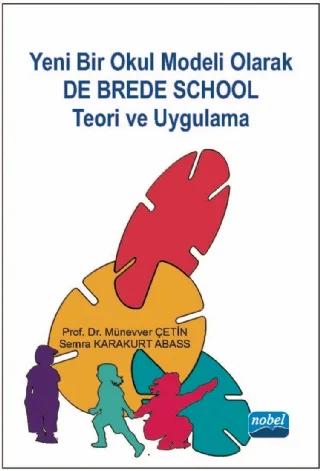 Yeni Bir Okul Modeli Olarak DE BREDE SCHOOL Teori ve Uygulama