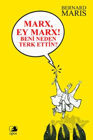 Marx, Ey Marx! Beni Neden Terk Ettin?