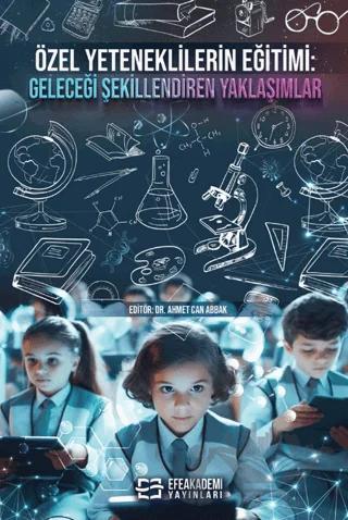 Özel Yeteneklilerin Eğitimi: Geleceği Şekillendiren Yaklaşımlar