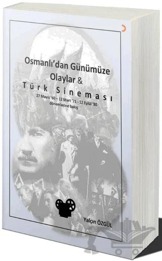 Osmanlı’dan Günümüze Olaylar ve Türk Sineması