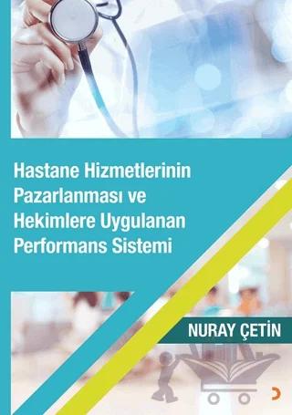 Hastane Hizmetlerinin Pazarlanması ve Hekimlere Uygulanan Performans Sistemi