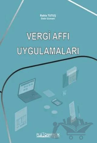 Vergi Affı Uygulamaları – Rabia Tutuş – Platon Hukuk kitap kapağı