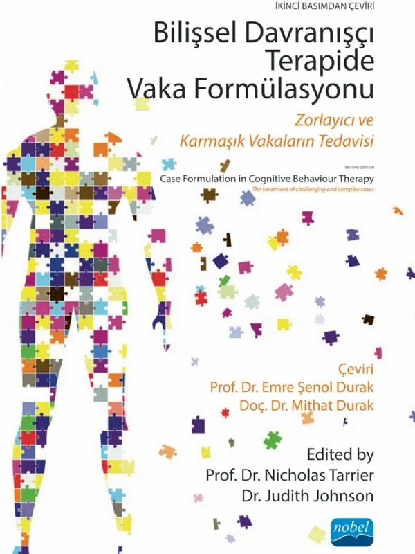 BİLİŞSEL DAVRANIŞÇI TERAPİDE VAKA FORMÜLASYONU - Zorlayıcı ve Karmaşık Vakaların Tedavisi / CASE FORMULATION IN COGNITIVE BEHAVIOUR THERAPY - The treatment of challenging and complex cases