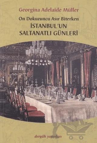 On Dokuzuncu Asır Biterken İstanbul’un Saltanatlı Günleri