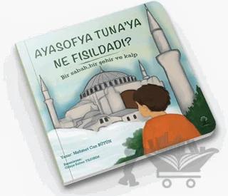 Ayasofya Tuna’ya Ne Fısıldadı