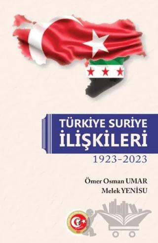 Türkiye - Suriye İlişkileri 1923-2023