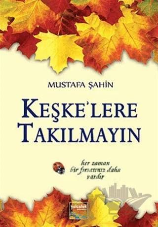 Keşkelere Takılmayın