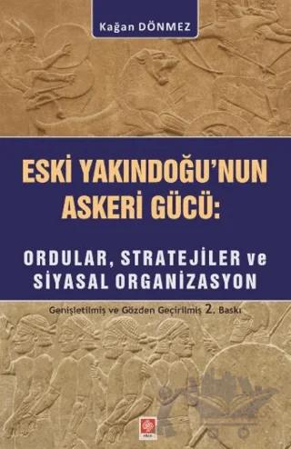 Eski YakınDoğu'nun Askeri Gücü: Ordular, Stratejiler ve Siyasal Organizasyon
