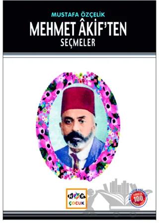 Mehmet Akif’ten Seçmeler (Milli Eğitim Bakanlığı İlköğretim 100 Temel Eser)