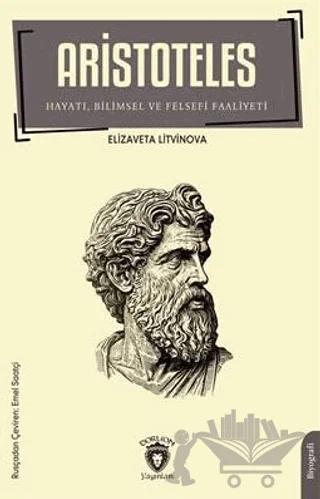 Aristoteles - Hayatı Bilimsel ve Felsefi Faaliyeti