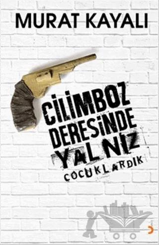 Cilimboz Deresinde Yalnız Çocuklardık