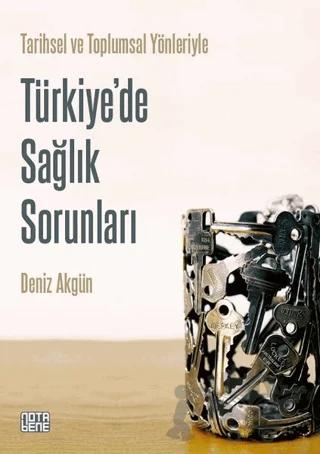 Tarihsel ve Toplumsal Yönleriyle Türkiye'de Sağlık Sorunları