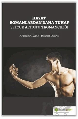 Hayat Romanlardan Daha Tuhaf Selçuk Altun’un Romancılığı