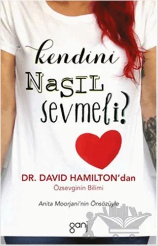 Kendini Nasıl Sevmeli? – David R. Hamilton – Ganj Kitap kitap kapağı